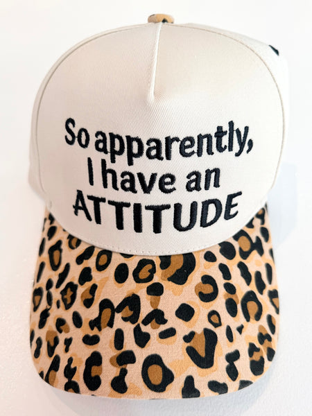 "So Apparently, I Have an Attitude" Cap