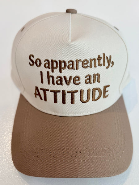 "So Apparently, I Have an Attitude" Cap - Mocha