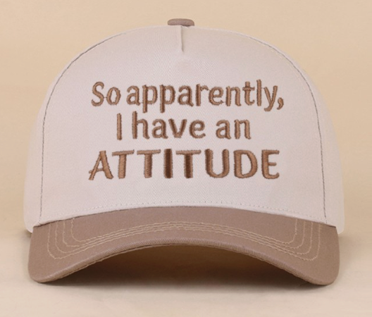 "So Apparently, I Have an Attitude" Cap - Mocha